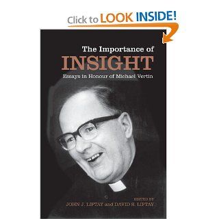 The Importance of Insight Essays in Honour of Michael Vertin (Lonergan Studies) (9780802092175) John  J Liptay, David Liptay Books