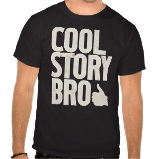 Cool Story Bro Tee Shirts