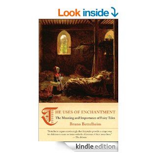 The Uses of Enchantment The Meaning and Importance of Fairy Tales (Vintage) eBook Bruno Bettelheim Kindle Store