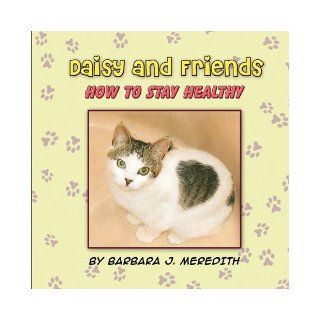 Daisy and Friends How to Stay Healthy Barbara J. Meredith 9781609116774 Books