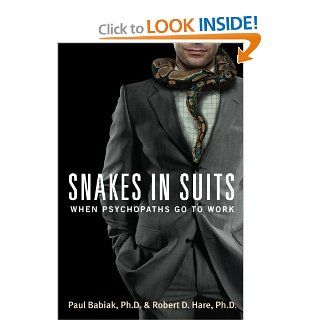 Snakes in Suits When Psychopaths Go to Work Paul Babiak, Robert D. Hare 9780061147890 Books