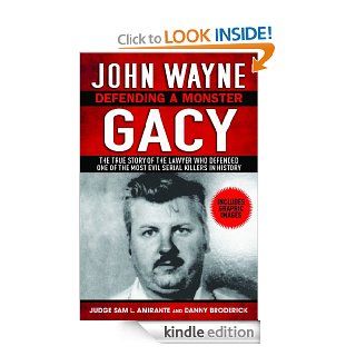 John Wayne Gacy Defending a Monster eBook Sam L. Amirante, Danny Broderick Kindle Store