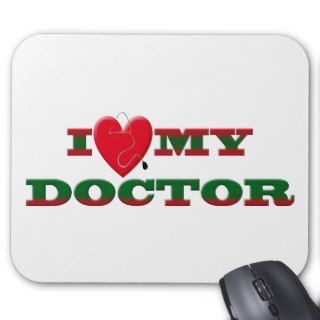 I LOVE MY DOCTOR MOUSE PADS