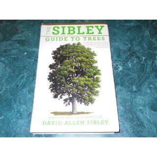 The Sibley Guide to Trees David Allen Sibley 9780375415197 Books