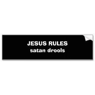 JESUS RULES satan drools Bumper Sticker