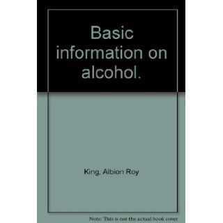 Basic information on alcohol. Albion Roy King Books