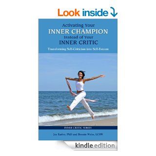 Activating Your Inner Champion Instead of Your Inner Critic (Inner Critic Series)   Kindle edition by Jay Earley, Bonnie Weiss. Self Help Kindle eBooks @ .