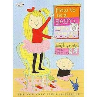 How to Be a Baby, by Me The big sister (Reprint)