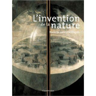 L'invention de la nature (French Edition) Nadeije Laneyrie Dagen 9782080116055 Books