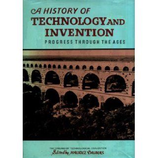 History of Technology and Invention The Origins of Technical Civilizations to 1450 v. 1 Maurice Daumas 9780719537301 Books