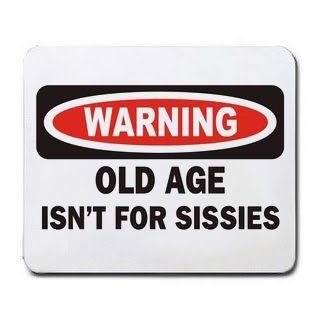 WARNING OLD AGE ISN'T FOR SISSIES Mousepad  Mouse Pads 