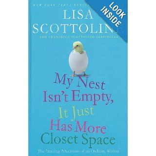My Nest Isn't Empty, It Just Has More Closet Space The Amazing Adventures of an Ordinary Woman (Thorndike Core) Lisa Scottoline 9781410430861 Books