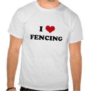 I Love Fencing t shirt