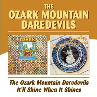 Ozark Mountian Daredevils / It'll Shine When It Shines Music