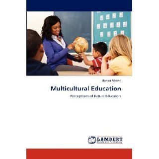 Multicultural Education Perceptions of Future Educators Monica Masino 9783847371694 Books