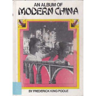 An Album of Modern China Fred Poole 9780531015025 Books