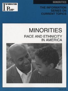 Minorities Race and Ethnicity in America (Information Plus Reference Series) Melissa J. Doak 9781414407654 Books