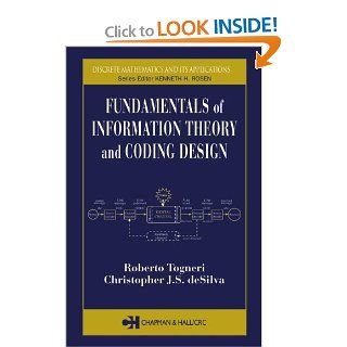 Fundamentals of Information Theory and Coding Design (Discrete Mathematics and Its Applications) Roberto Togneri, Christopher J.S deSilva 9780824755669 Books