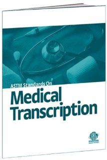 ASTM Standards on Medical Transcription, 2004 (9780803133365) ASTM E3122  Health Information Transcrip Books