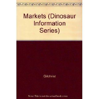 Markets (Dinosaur Information Series) Gilchrist 9780521274050 Books