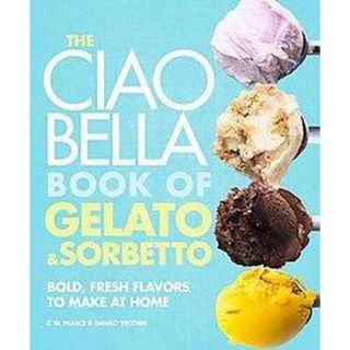 The Ciao Bella Book of Gelato and Sorbetto (Hard