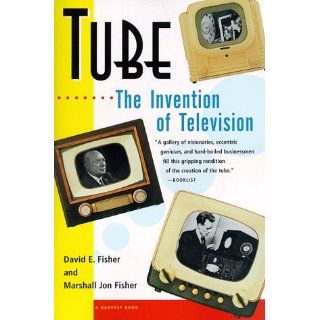 Tube The Invention of Television David E. Fisher, Marshall Jon Fisher 9780156005364 Books