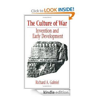 The Culture of War Invention and Early Development (Contributions in Military Studies) eBook Richard A. Gabriel Ph.D. Kindle Store