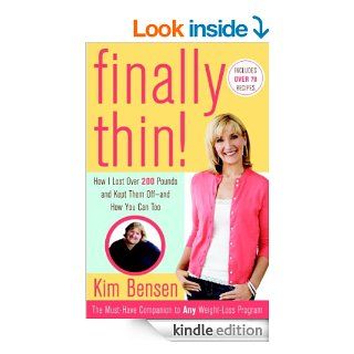 Finally Thin How I Lost More Than 200 Pounds and Kept Them Off  and How You Can, Too   Kindle edition by Kim Bensen. Health, Fitness & Dieting Kindle eBooks @ .