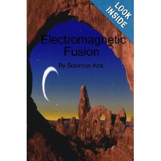 Electromagnetic Fusion Solomon Azar 9781434898463 Books
