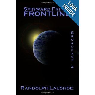 Spinward Fringe Frontline (Broadcast) Randolph Lalonde 9781441401199 Books