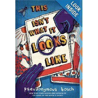 This Isn't What It Looks Like (The Secret Series) Pseudonymous Bosch 9780316076241 Books