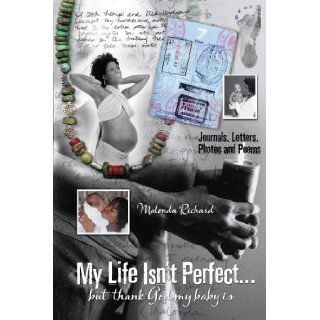 My Life Isn't PerfectBut Thank God My Baby Is Malonda Richard 9781932279603 Books