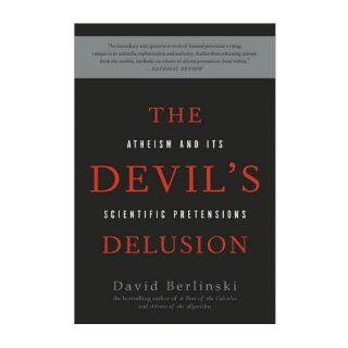 [ The Devil's Delusion Atheism and Its Scientific Pretensions[ THE DEVIL'S DELUSION ATHEISM AND ITS SCIENTIFIC PRETENSIONS ] By Berlinski, David ( Author )Sep 01 2009 Paperback David Berlinski 8601300280028 Books