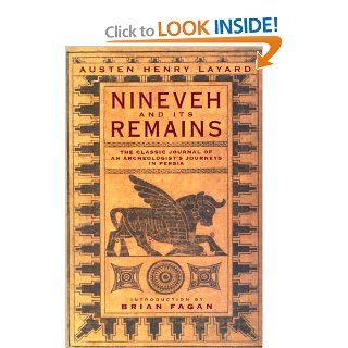 Nineveh and Its Remains Austen Henry Layard, Brian Fagan 9781585743940 Books