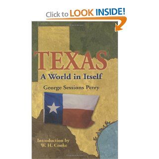 Texas A World in Itself George Sessions Perry, Arthur Fuller, W. H. Cooke 9780882890944 Books