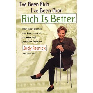 I've Been Rich, I've Been Poor, Rich is Better Judy Resnick, Gene Stone 9781582380230 Books