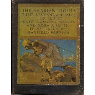 The Arabian Knights. Their Best   Known Tales. MAXFIELD) Wiggin, Kate Douglas and Nora A. Smith (edited by). Parrish, Maxfield (illus). PARRISH Books