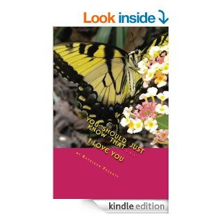 You Should Just Know That I Love You   Kindle edition by Kathleen Puckett. Biographies & Memoirs Kindle eBooks @ .
