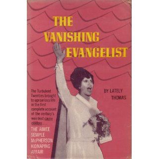 The Vanishing Evangelist The Aimee Semple McPherson Kidnapping Affair. Lately Thomas Books