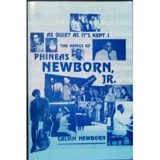 As Quiet As It's Kept The Genius of Phineas Newborn, Jr. Calvin Newborn Books
