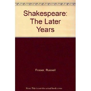 Shakespeare The Later Years Professor Russell Fraser 9780231067676 Books