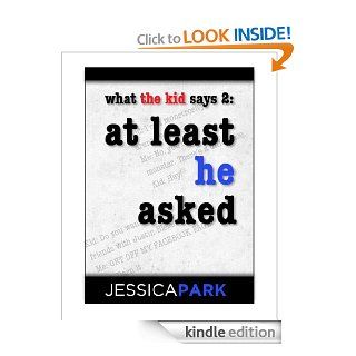 What the Kid Says 2 At Least He Asked eBook Jessica Park Kindle Store
