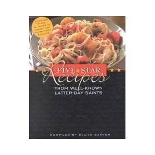 Five Star Recipes from Well Known Latter Day Saints Elaine Cannon 9781570088650 Books