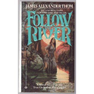 Follow the River JAMES ALEXANDER Thom 9780345338549 Books
