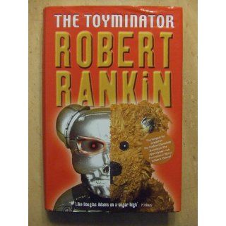 The Toyminator Robert Rankin 9780575070103 Books