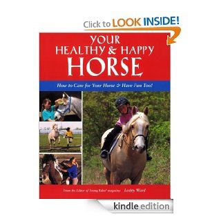 Your Healthy & Happy Horse How to Care for Your Horse & Have Fun Too eBook Lesley Ward Kindle Store