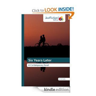 Six Years Later   Kindle edition by M. M. Bello. Literature & Fiction Kindle eBooks @ .