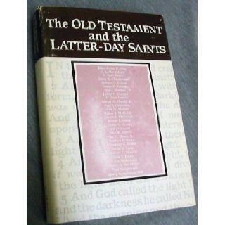 The Old Testament and the Latter day Saints Sperry Symposium, 1986 Brown, Christianson Asay Adams 9780934126960 Books