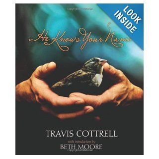 He Knows Your Name Surprised by God When You Least Expect It Travis Cottrell 9781617951916 Books