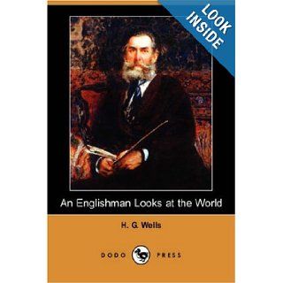 An Englishman Looks at the World (Dodo Press) H. G. Wells 9781406584172 Books
